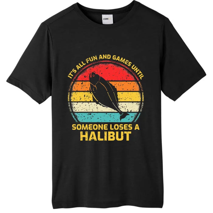 Fishing Vintage Fun And Games Until Someone Loses A Halibut ChromaSoft Performance T-Shirt