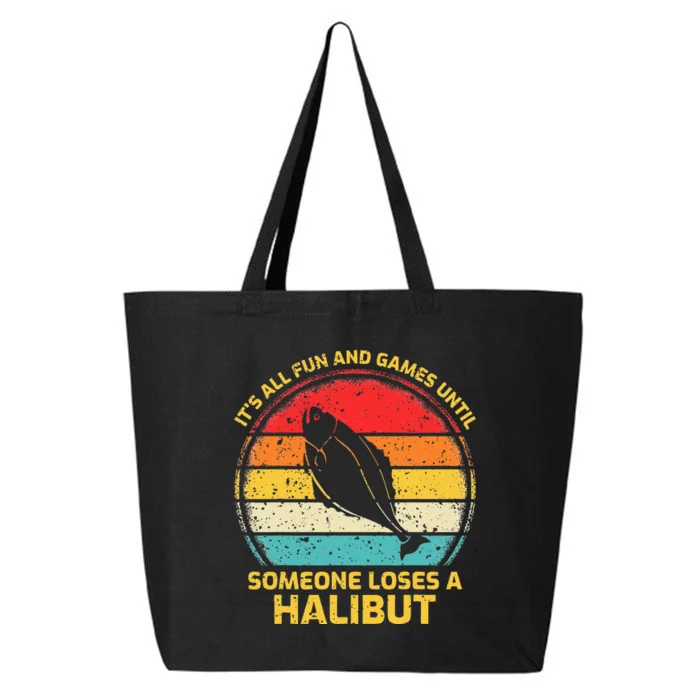 Fishing Vintage Fun And Games Until Someone Loses A Halibut 25L Jumbo Tote