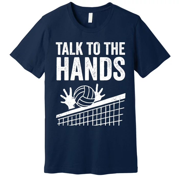 Funny Volleyball Gift For Boy Girl Cool Talk To The Hands Premium T-Shirt