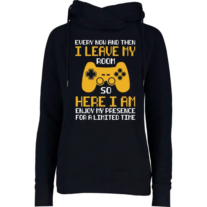 Funny Video Games Every Now And Then I Leave My Room Gaming Womens Funnel Neck Pullover Hood