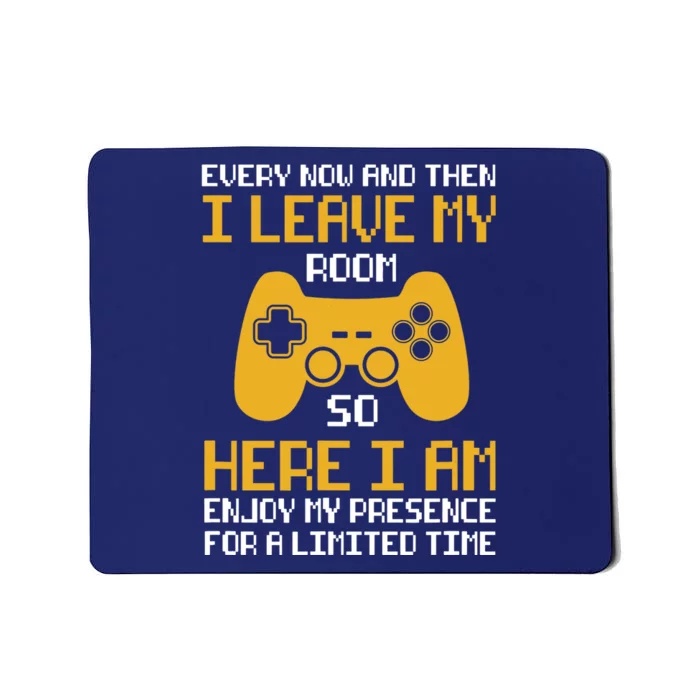 Funny Video Games Every Now And Then I Leave My Room Gaming Mousepad