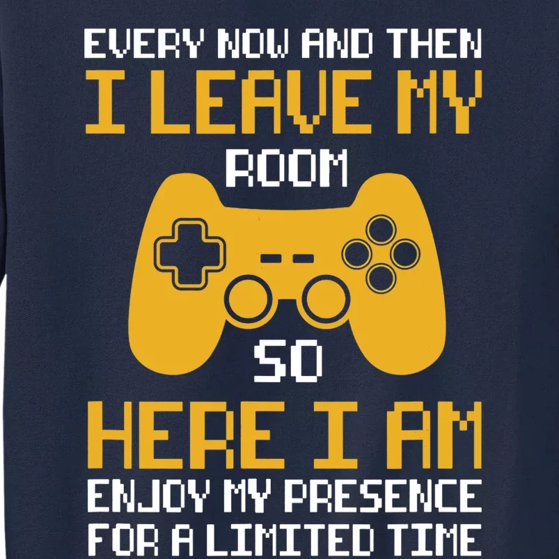 Funny Video Games Every Now And Then I Leave My Room Gaming Tall Sweatshirt