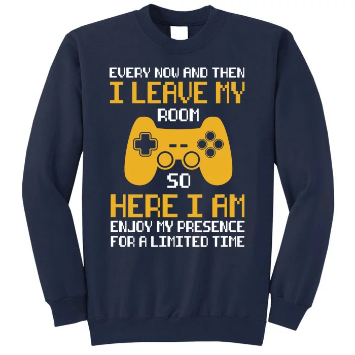 Funny Video Games Every Now And Then I Leave My Room Gaming Tall Sweatshirt