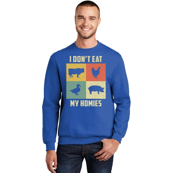 Funny Vegan Great Gift I Dont Eat My Homies Vegan Vegetarian Gift Sweatshirt