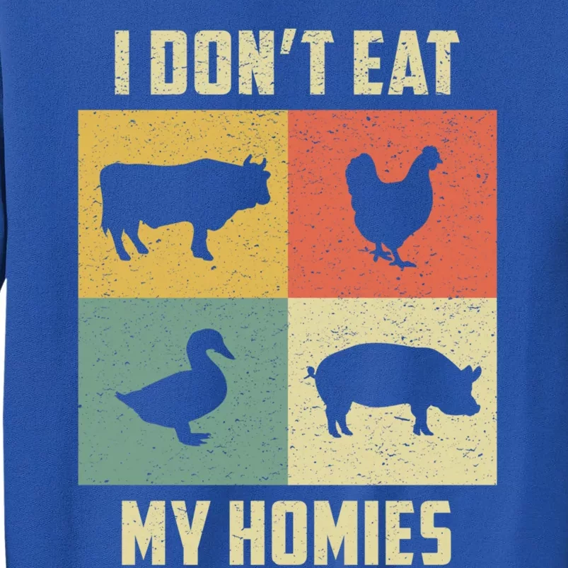 Funny Vegan Great Gift I Dont Eat My Homies Vegan Vegetarian Gift Sweatshirt