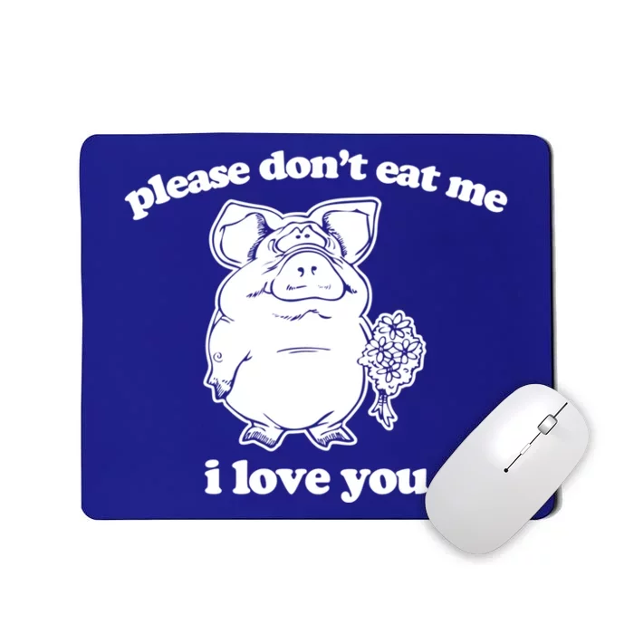 Funny Vegan Gift: Please Dont Eat Me (I Love You) Funny Gift Mousepad