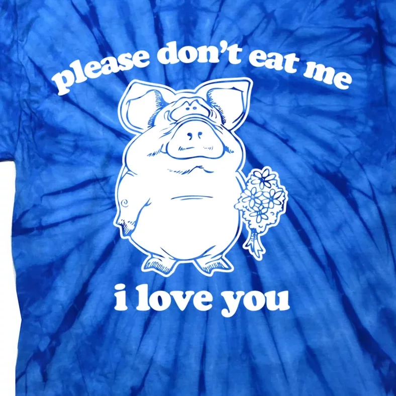 Funny Vegan Gift: Please Dont Eat Me (I Love You) Funny Gift Tie-Dye T-Shirt