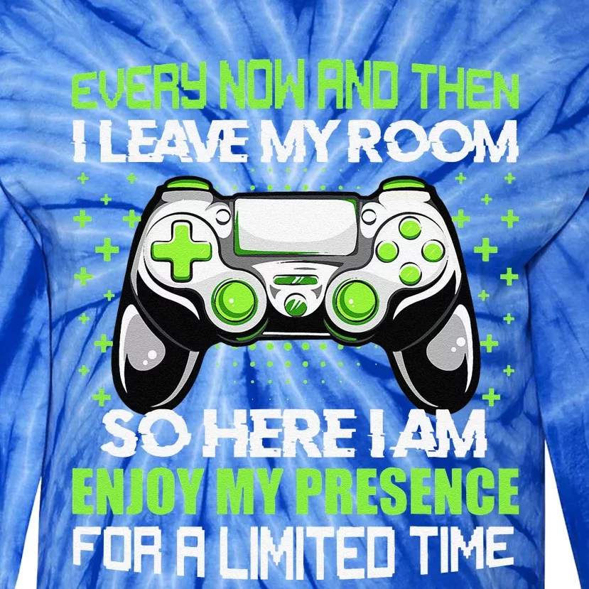 Funny Video Games Every Now And Then I Leave My Room Tie-Dye Long Sleeve Shirt