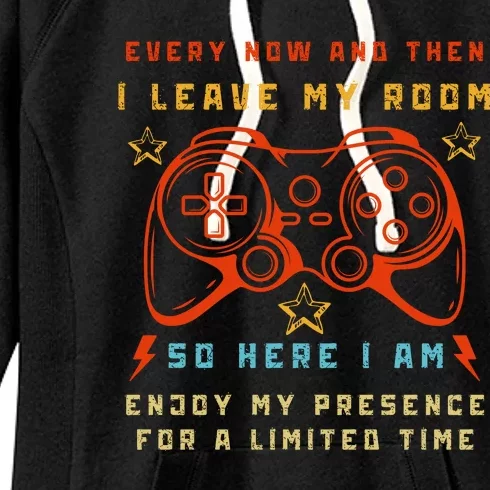 Funny Video Game Every Now And Then I Leave My Room Gamer Women's Fleece Hoodie