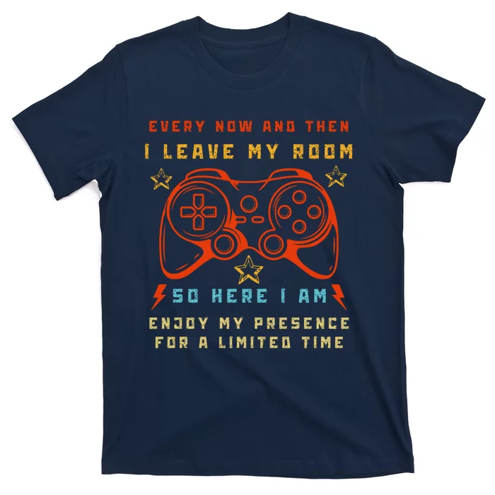 Funny Video Game Every Now And Then I Leave My Room Gamer T-Shirt