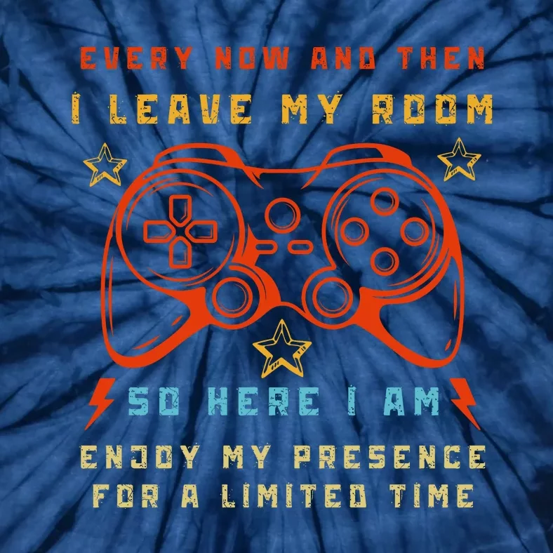 Funny Video Game Every Now And Then I Leave My Room Gamer Tie-Dye T-Shirt