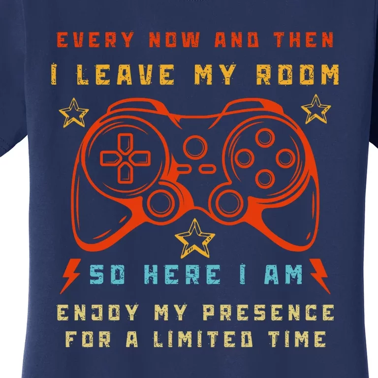 Funny Video Game Every Now And Then I Leave My Room Gamer Women's T-Shirt