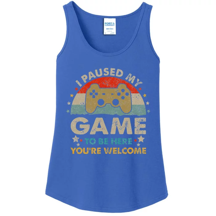 Funny Video Gamer Humor Joke I Paused My Game To Be Here Ladies Essential Tank