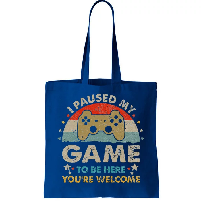 Funny Video Gamer Humor Joke I Paused My Game To Be Here Tote Bag