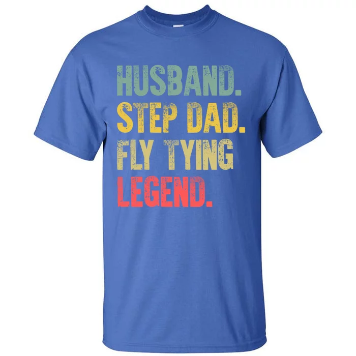 Funny Vintage Great Gift Husband Step Dad Fly Tying Legend Gift Cool Gift Tall T-Shirt