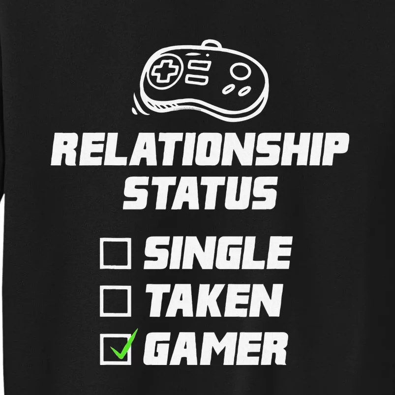 Funny Video Gamer Humor Relationship Status Single Taken Tall Sweatshirt