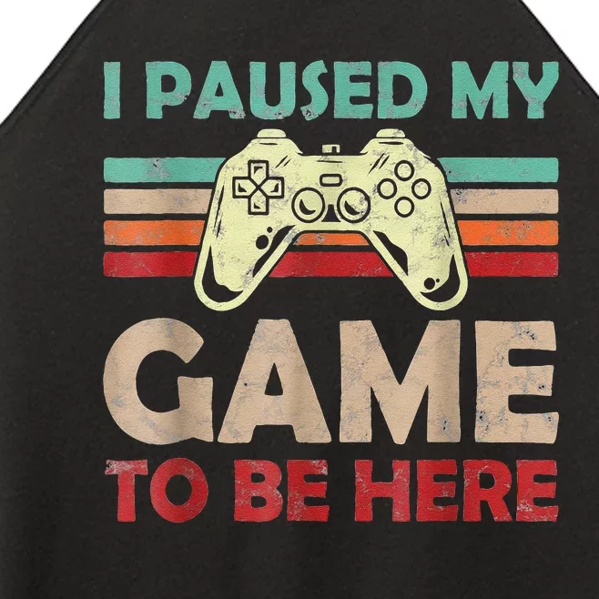 Funny Video Game Humor Joke I Paused My Game To Be Here Women’s Perfect Tri Rocker Tank