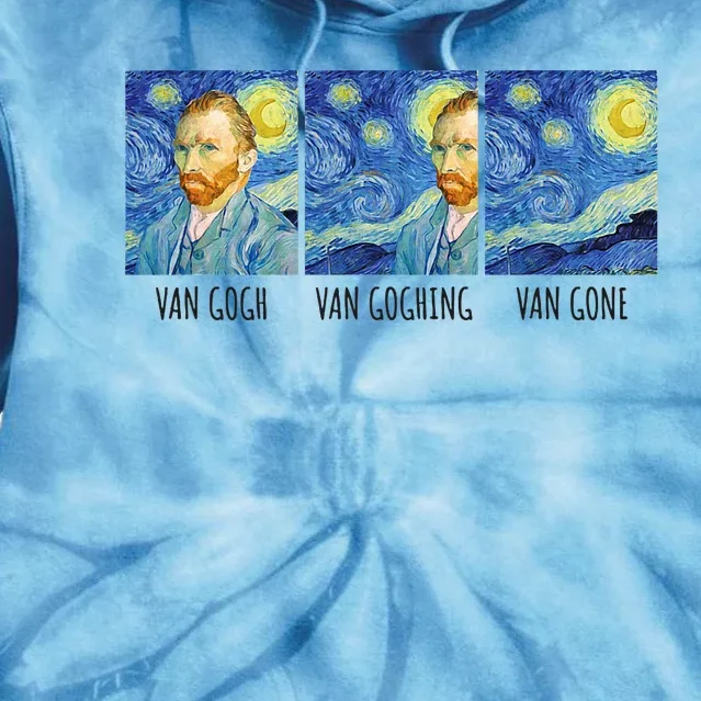 Funny Van Gogh Van Goghing Van Gone Fine Art Painting Joke Tie Dye Hoodie