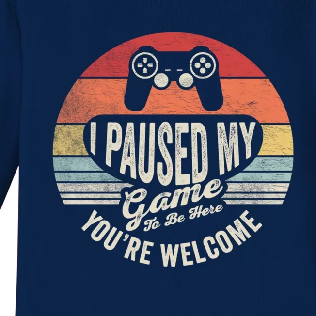 Funny Video Gamer Funny Gift Retro I Paused My Game To Be Here Gift Baby Long Sleeve Bodysuit