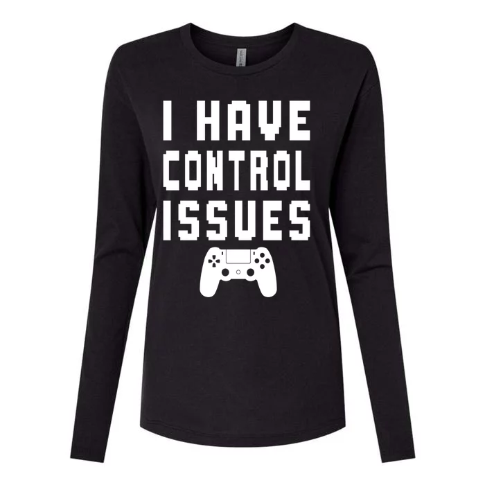 Funny Video Game Lover Saying I Have Control Issues Gamer Gift Womens Cotton Relaxed Long Sleeve T-Shirt