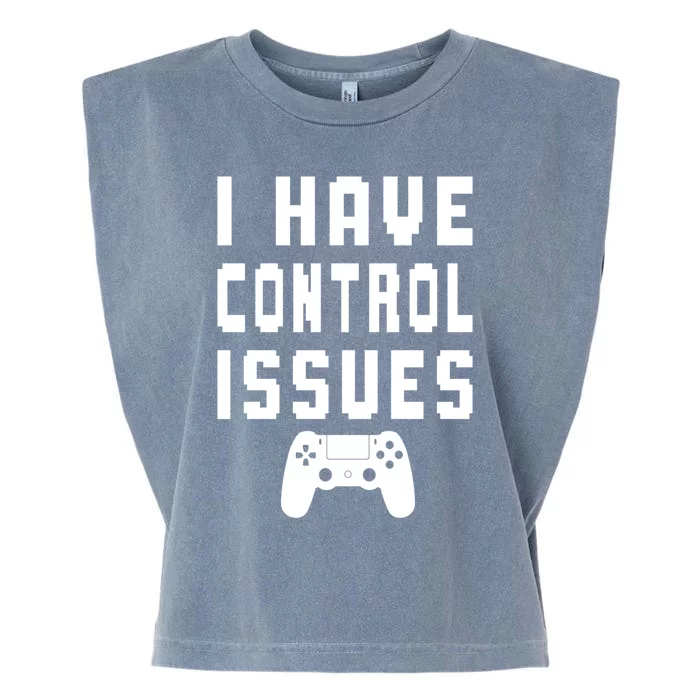 Funny Video Game Lover Saying I Have Control Issues Gamer Gift Garment-Dyed Women's Muscle Tee