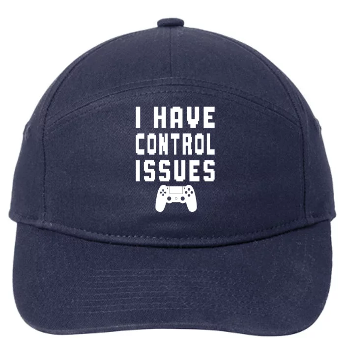 Funny Video Game Lover Saying I Have Control Issues Gamer Gift 7-Panel Snapback Hat