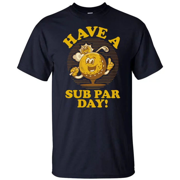 Funny Vintage Golfing Have A Sub Par Day Tall T-Shirt