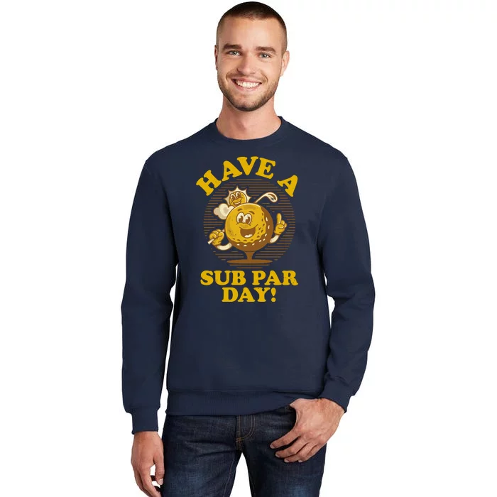 Funny Vintage Golfing Have A Sub Par Day Tall Sweatshirt