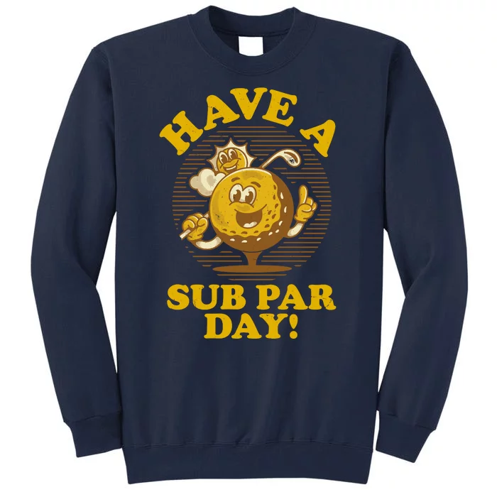 Funny Vintage Golfing Have A Sub Par Day Tall Sweatshirt