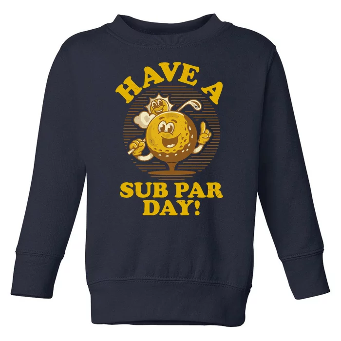 Funny Vintage Golfing Have A Sub Par Day Toddler Sweatshirt