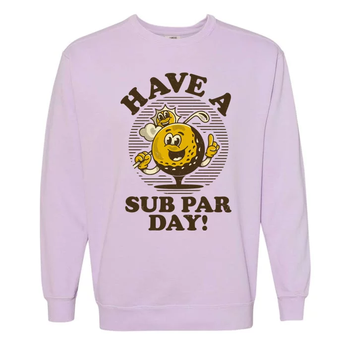 Funny Vintage Golfing Have A Sub Par Day Garment-Dyed Sweatshirt