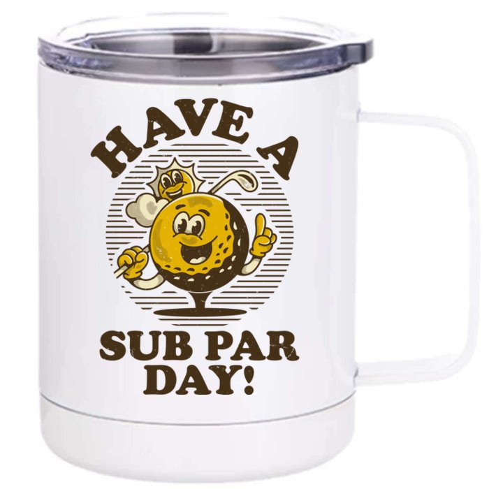 Funny Vintage Golfing Have A Sub Par Day Front & Back 12oz Stainless Steel Tumbler Cup