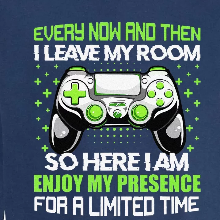 Funny Video Games Every Now And Then I Leave My Room Gaming Garment-Dyed Sweatshirt