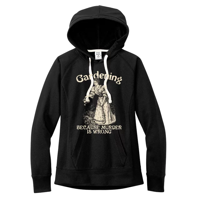 Funny Vintage Gardening Because Murder Is Wrong Gardening Plant Lover Women's Fleece Hoodie