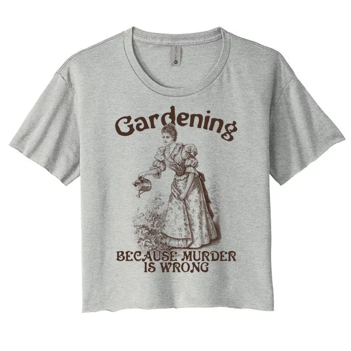 Funny Vintage Gardening Because Murder Is Wrong Gardening Plant Lover Women's Crop Top Tee