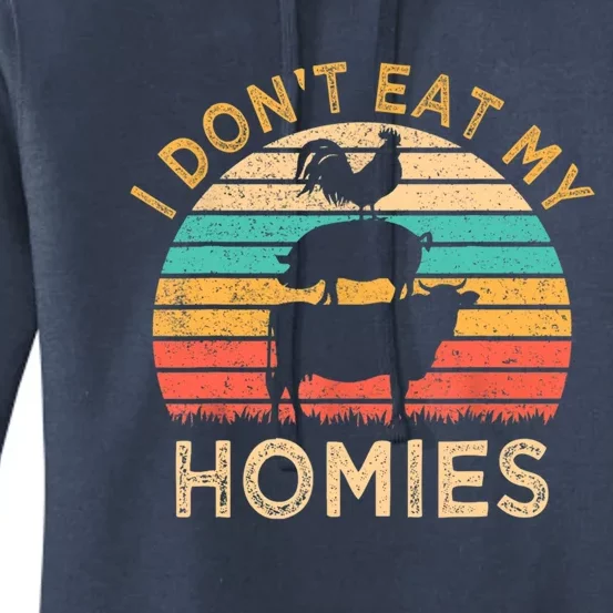 Funny Vegan Gift I Dont Eat My Homies Vegetarian Gift Cool Gift Women's Pullover Hoodie