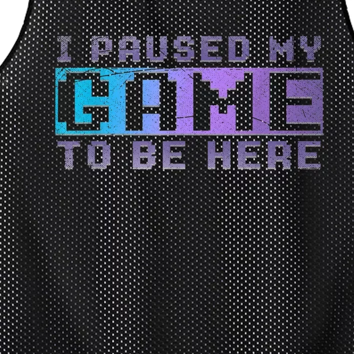 Funny Video Gamer Gift I Paused My Game To Be Here Gaming Mesh Reversible Basketball Jersey Tank