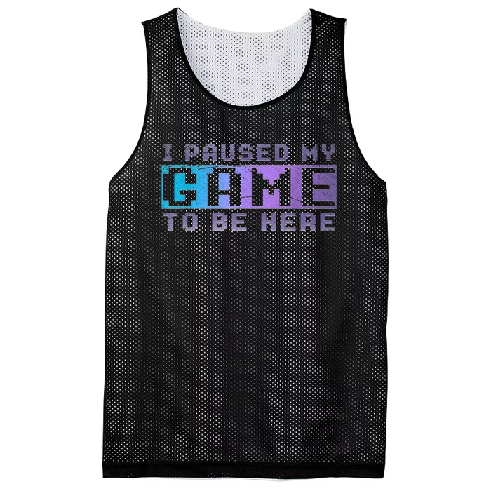 Funny Video Gamer Gift I Paused My Game To Be Here Gaming Mesh Reversible Basketball Jersey Tank