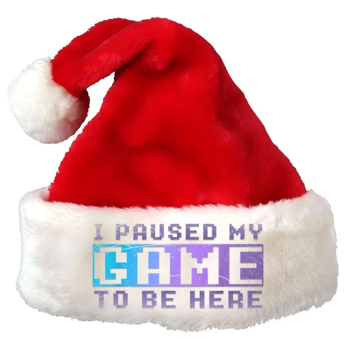 Funny Video Gamer Gift I Paused My Game To Be Here Gaming Premium Christmas Santa Hat