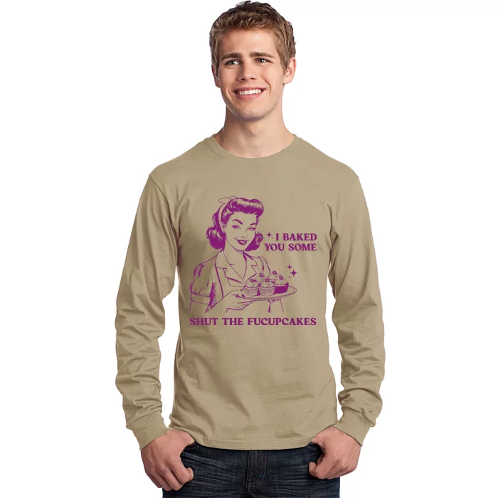 Funny Vintage Housewife I Baked You Some Shut The Fucupcakes Long Sleeve Shirt