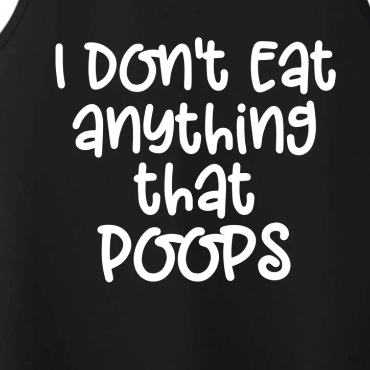 Funny Vegetarian I Dont Eat Anything That Poops Gift Great Gift Performance Tank