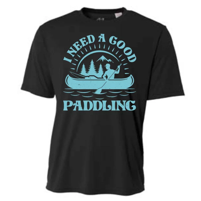 Funny Vintage I Need A Good Paddling Canoe Kayak Fan Cooling Performance Crew T-Shirt