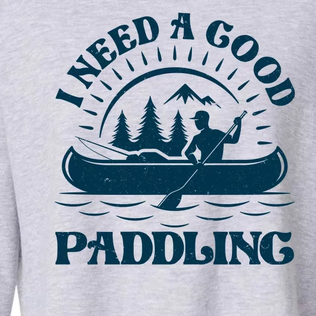 Funny Vintage I Need A Good Paddling Canoe Kayak Fan Cropped Pullover Crew