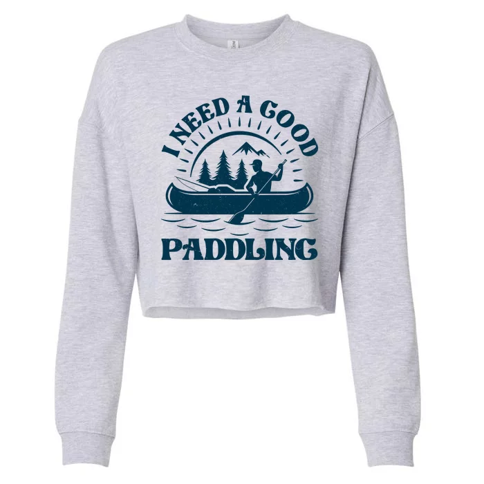 Funny Vintage I Need A Good Paddling Canoe Kayak Fan Cropped Pullover Crew