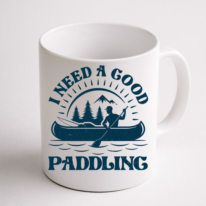 Funny Vintage I Need A Good Paddling Canoe Kayak Fan Front & Back Coffee Mug