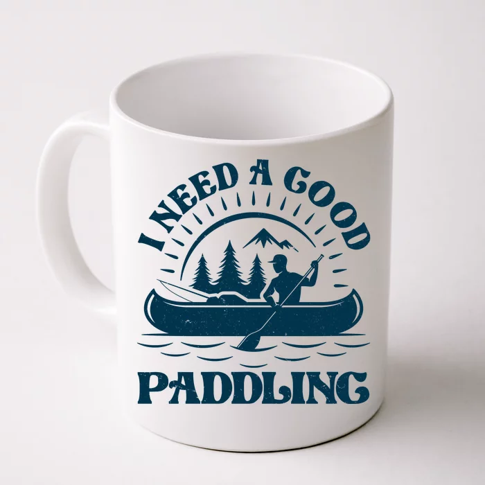 Funny Vintage I Need A Good Paddling Canoe Kayak Fan Front & Back Coffee Mug