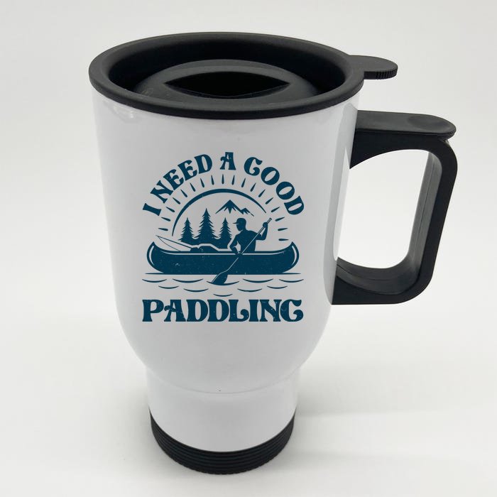 Funny Vintage I Need A Good Paddling Canoe Kayak Fan Front & Back Stainless Steel Travel Mug