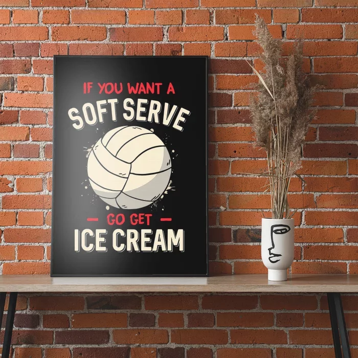 Funny Volleyball If You Want A Soft Serve Voleyball Poster