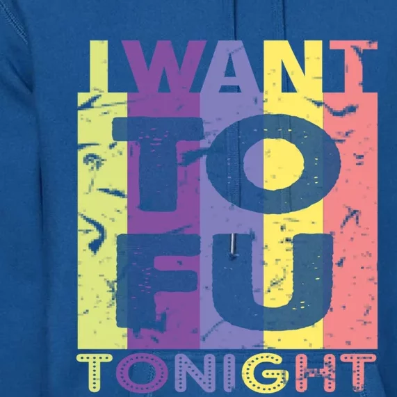 Funny Vegan I Want Tofu Tonight Trending Memes Quote Saying Gift Premium Hoodie