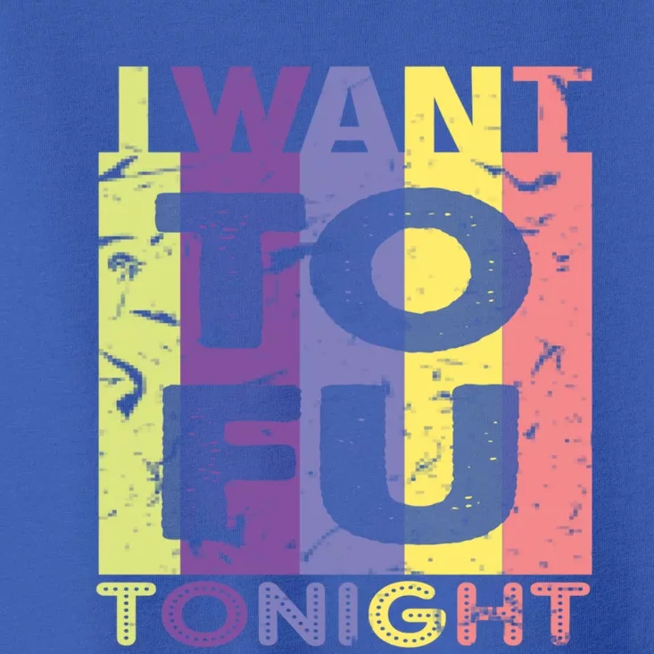 Funny Vegan I Want Tofu Tonight Trending Memes Quote Saying Gift Toddler T-Shirt